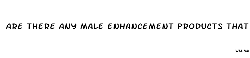 are there any male enhancement products that really work