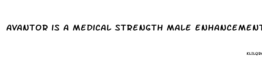 avantor is a medical strength male enhancement formula