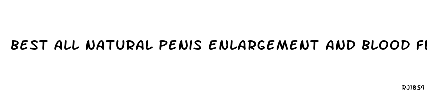 best all natural penis enlargement and blood flowing pill