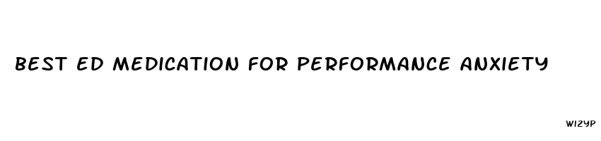 best ed medication for performance anxiety