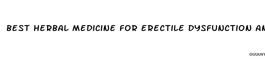 best herbal medicine for erectile dysfunction and premature ejaculation