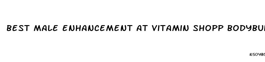 best male enhancement at vitamin shopp bodybuildere