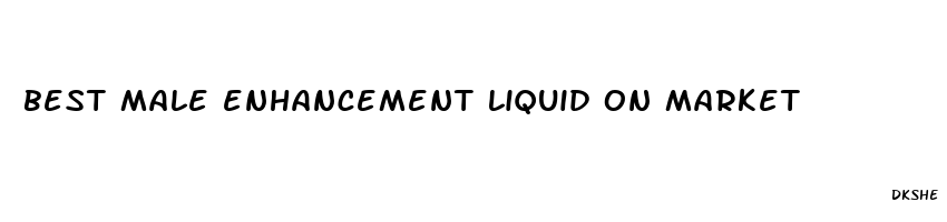 best male enhancement liquid on market