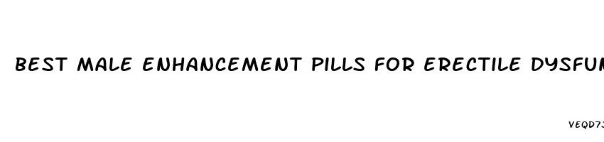 best male enhancement pills for erectile dysfunction