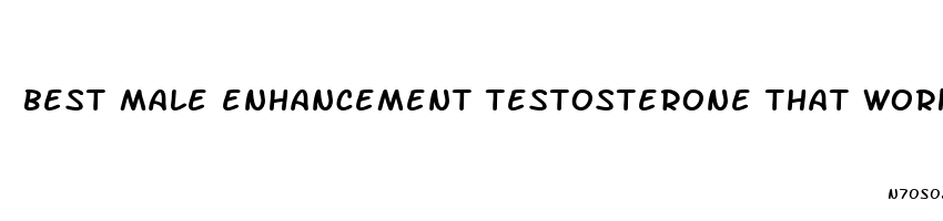 best male enhancement testosterone that works