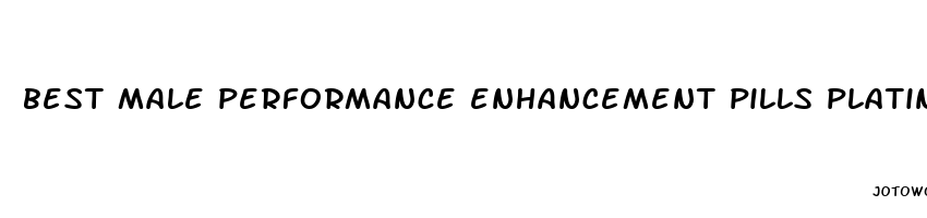 best male performance enhancement pills platinum 4000