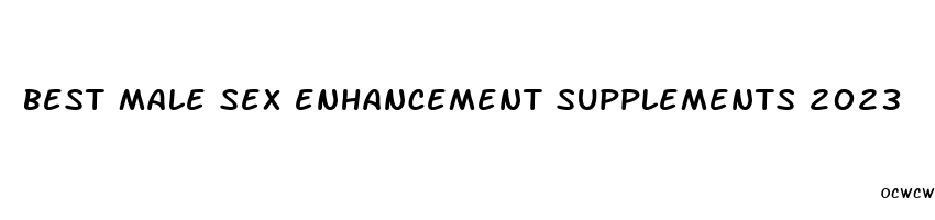 best male sex enhancement supplements 2023