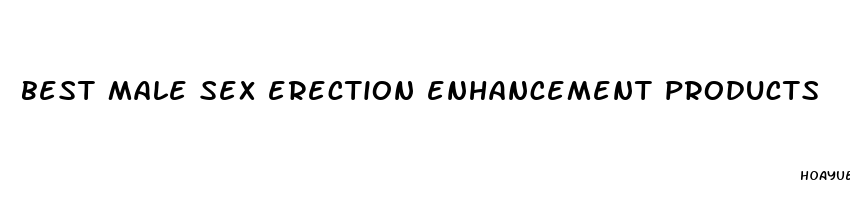 best male sex erection enhancement products