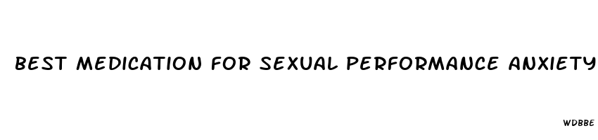 best medication for sexual performance anxiety