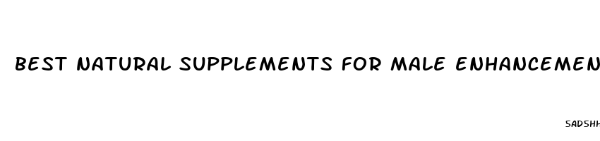 best natural supplements for male enhancement