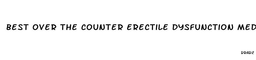 best over the counter erectile dysfunction medicine