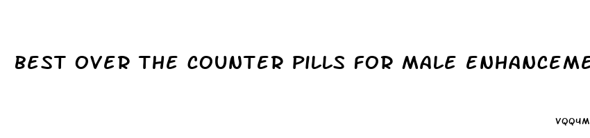 best over the counter pills for male enhancement