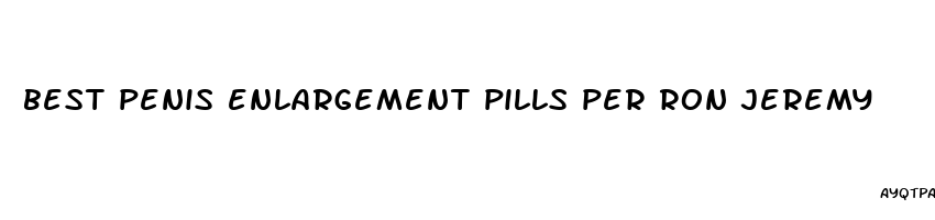 best penis enlargement pills per ron jeremy