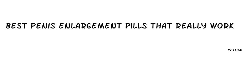 best penis enlargement pills that really work