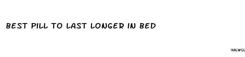 best pill to last longer in bed