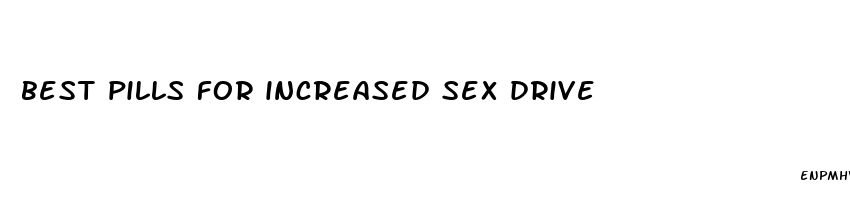 best pills for increased sex drive