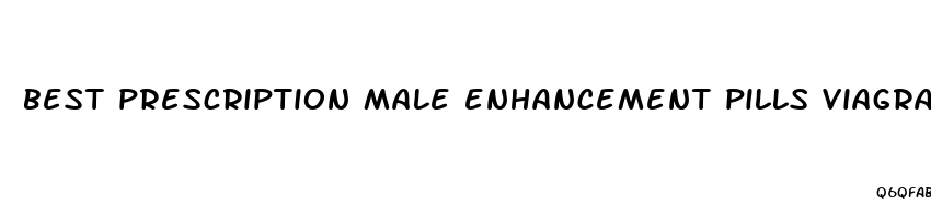 best prescription male enhancement pills viagra cialis