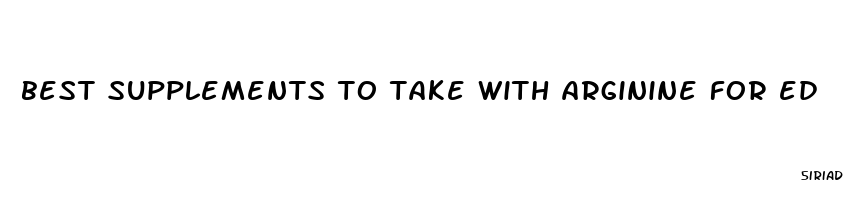 best supplements to take with arginine for ed