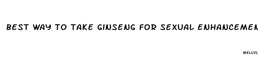 best way to take ginseng for sexual enhancement