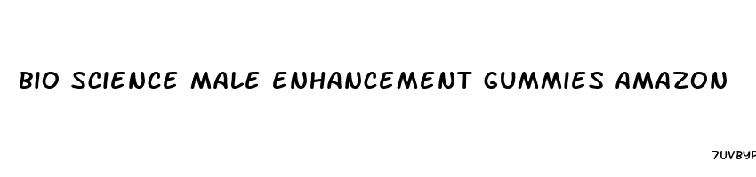 bio science male enhancement gummies amazon