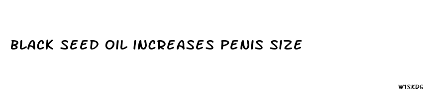 black seed oil increases penis size