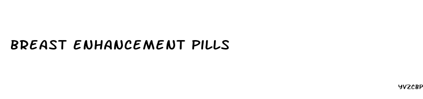 breast enhancement pills