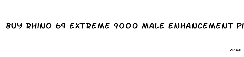 buy rhino 69 extreme 9000 male enhancement pills