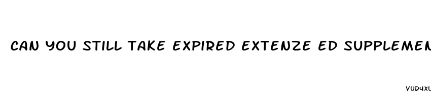 can you still take expired extenze ed supplements after they have expired
