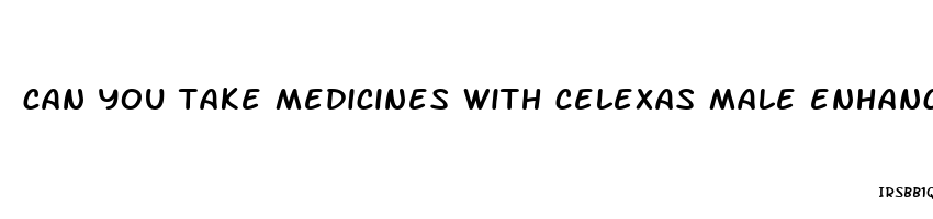 can you take medicines with celexas male enhancement