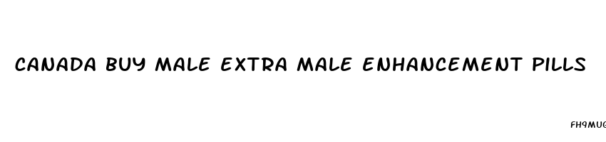 canada buy male extra male enhancement pills