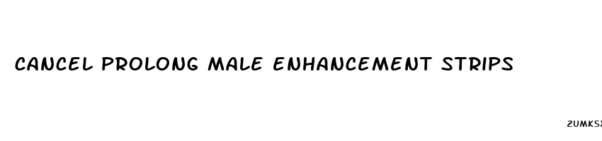 cancel prolong male enhancement strips