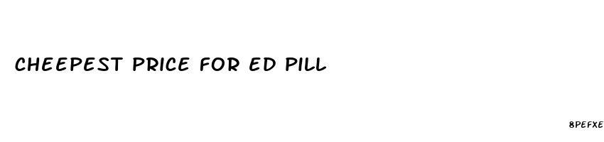 cheepest price for ed pill