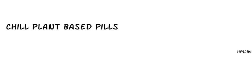 chill plant based pills