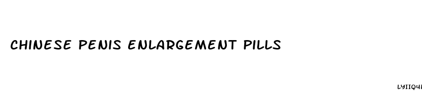 chinese penis enlargement pills