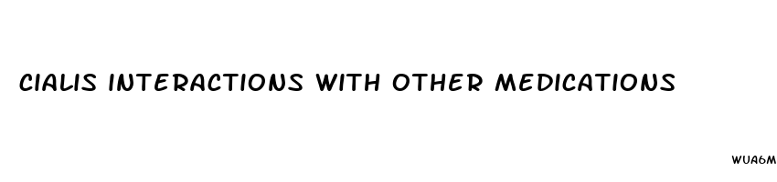 cialis interactions with other medications