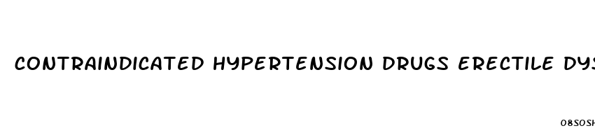 contraindicated hypertension drugs erectile dysfunction