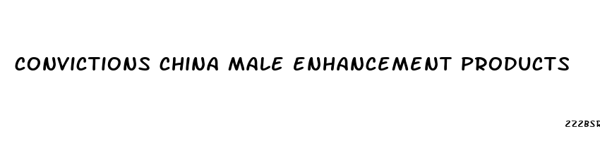 convictions china male enhancement products