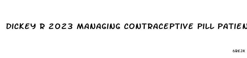 dickey r 2023 managing contraceptive pill patients 15th ed