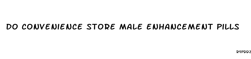 do convenience store male enhancement pills