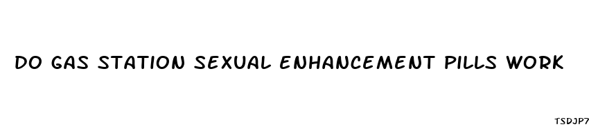 do gas station sexual enhancement pills work