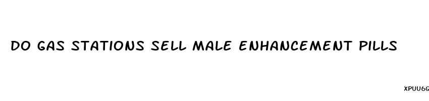 do gas stations sell male enhancement pills