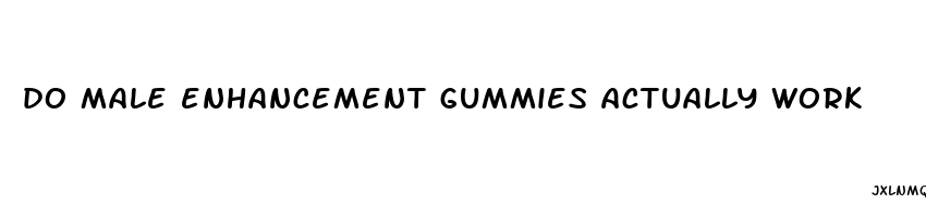 do male enhancement gummies actually work