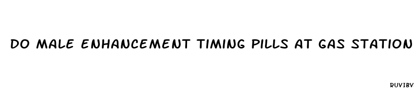 do male enhancement timing pills at gas station