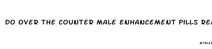 do over the counter male enhancement pills really work