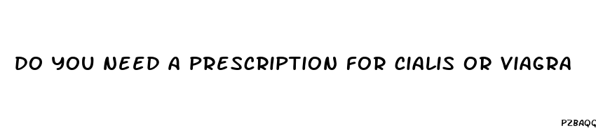 do you need a prescription for cialis or viagra