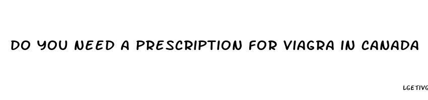 do you need a prescription for viagra in canada