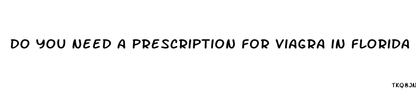 do you need a prescription for viagra in florida