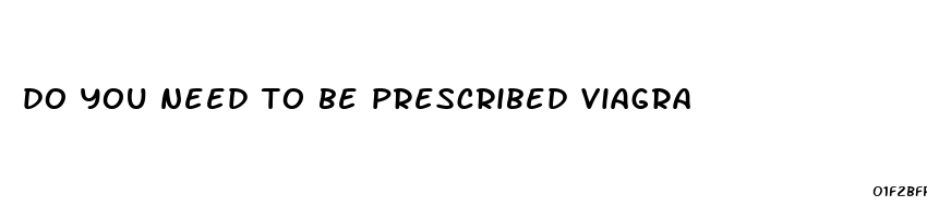 do you need to be prescribed viagra