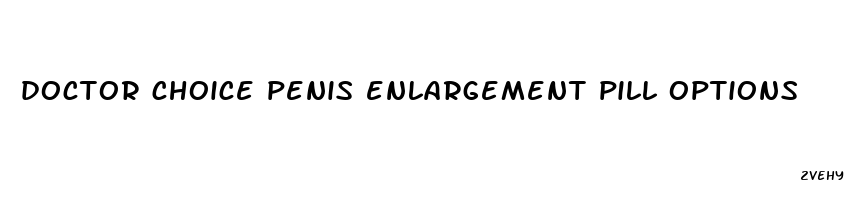 doctor choice penis enlargement pill options