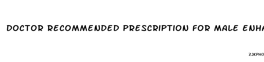 doctor recommended prescription for male enhancement